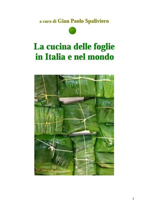Cover of the book La cucina delle foglie in Italia e nel Mondo by Gian Paolo Spaliviero, Gian Paolo Spaliviero