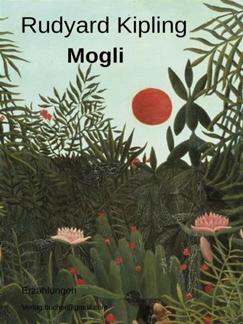 Cover of the book Mogli by Rudyard Kipling, Rudyard Kipling