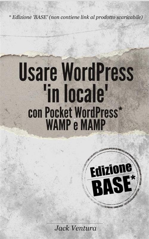 Cover of the book Usare WordPress 'in locale' (Ed. Base) by Jack Ventura, Jack Ventura