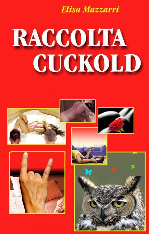 Cover of the book Raccolta Cuckold by Elisa Mazzarri, Elisa Mazzarri