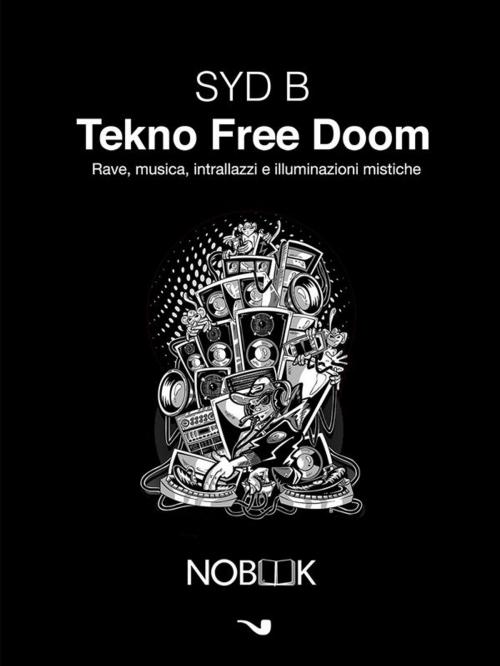 Cover of the book Tekno Free Doom by Syd B, Nobook