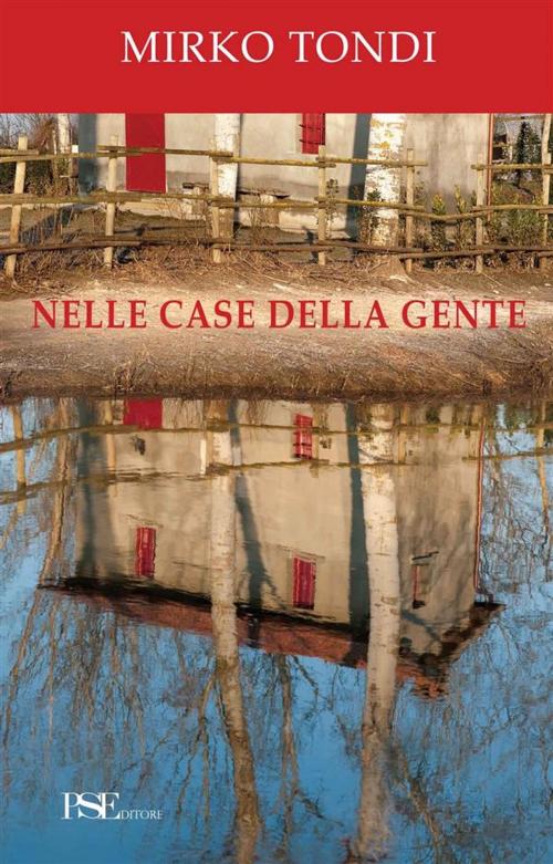 Cover of the book Nelle case della gente by Mirko Tondi, Porto Seguro Editore
