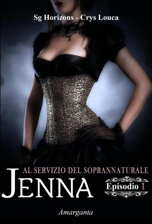 Cover of the book Jenna - Episodio I by Sg Horizons, Crys Louca, Amarganta Editore