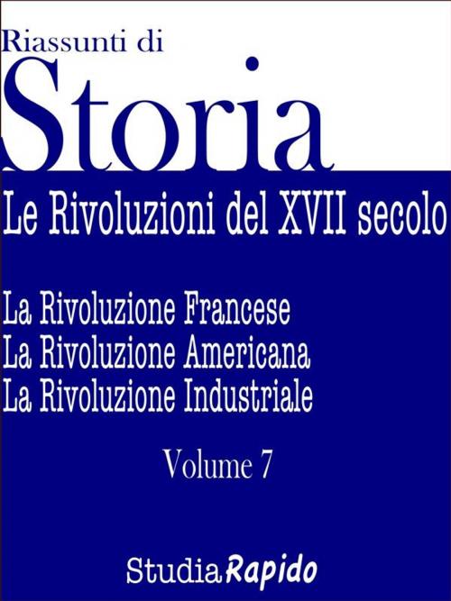 Cover of the book Riassunti di Storia - Volume 7 by Studia Rapido, Studia Rapido