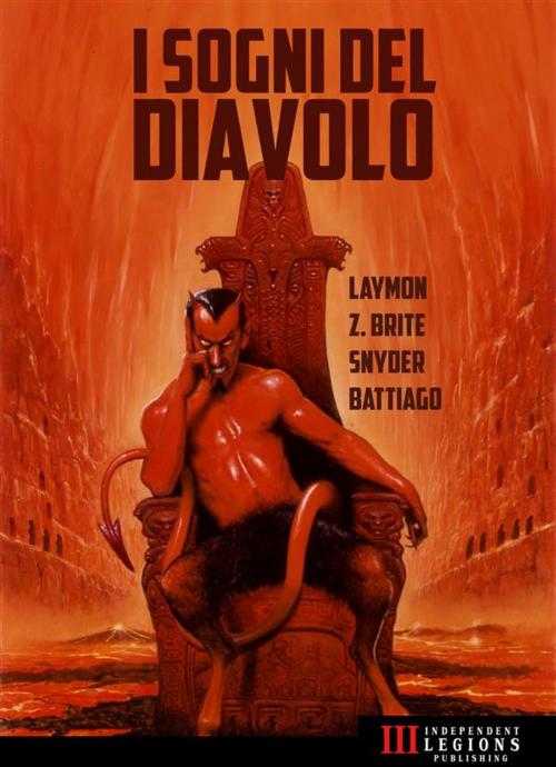 Cover of the book I Sogni del Diavolo by Caleb Battiago, Poppy Z. Brite, Lucy Snyder, Richard Laymon, AA. VV., Independent Legions Publishing