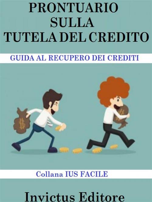Cover of the book Prontuario sulla tutela del credito by AA. VV., Invictus Editore