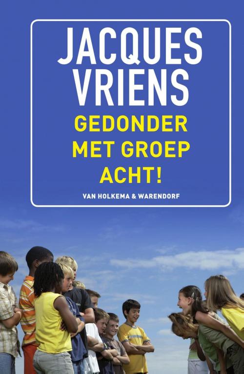 Cover of the book Gedonder met groep acht! by Jacques Vriens, Uitgeverij Unieboek | Het Spectrum