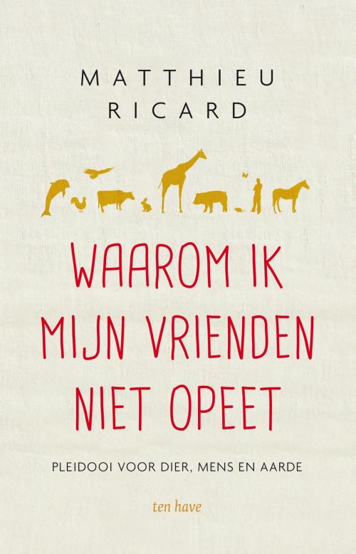 Cover of the book Waarom ik mijn vrienden niet opeet by Matthieu Ricard, VBK Media