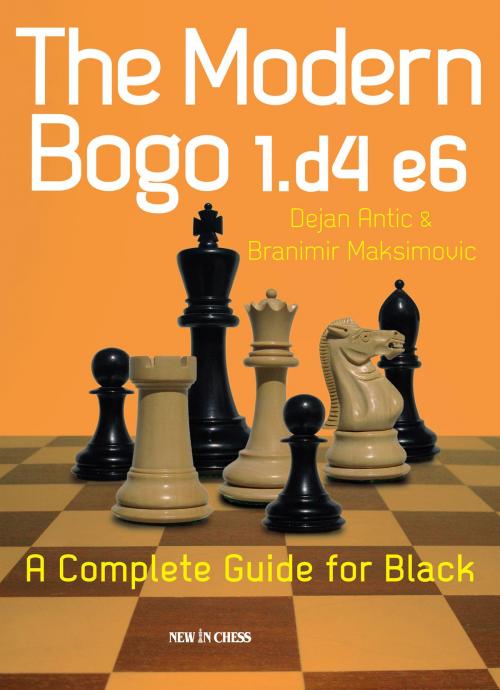 Cover of the book The Modern Bogo 1.d4 e6 by Dejan Antic, Branimir Maksimovic, New in Chess