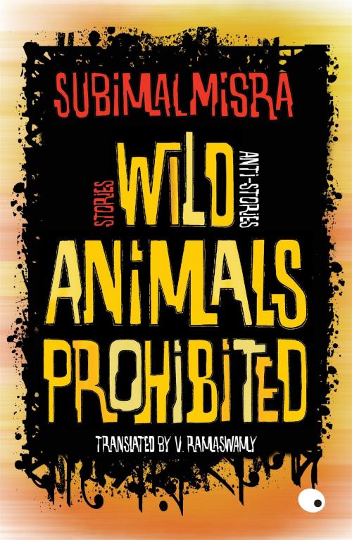 Cover of the book Wild Animals Prohibited: Stories, Anti-stories by Subimal Misra, HarperCollins Publishers India