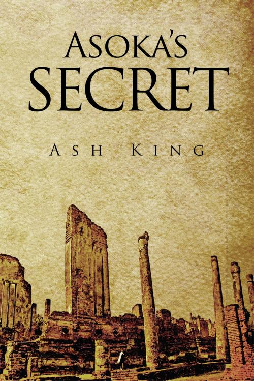Cover of the book Asoka’s Secret by Ash King, Notion Press