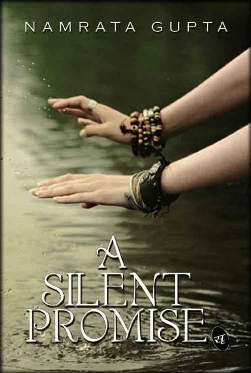 Cover of the book A Silent Promise by Namrata Gupta, Srishti Publishers