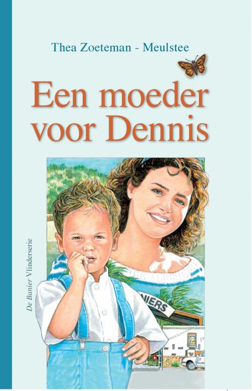 Cover of the book Een moeder voor Dennis by Thea Zoeteman-Meulstee, Banier, B.V. Uitgeverij De