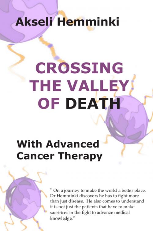 Cover of the book Crossing the Valley of Death with Advanced Cancer Therapy by Akseli Hemminki, Nomerta Publishing