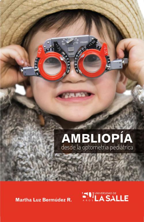 Cover of the book Ambliopía desde la optometría pediátrica by Martha Luz Bermúdez Ruiz, Universidad de La Salle