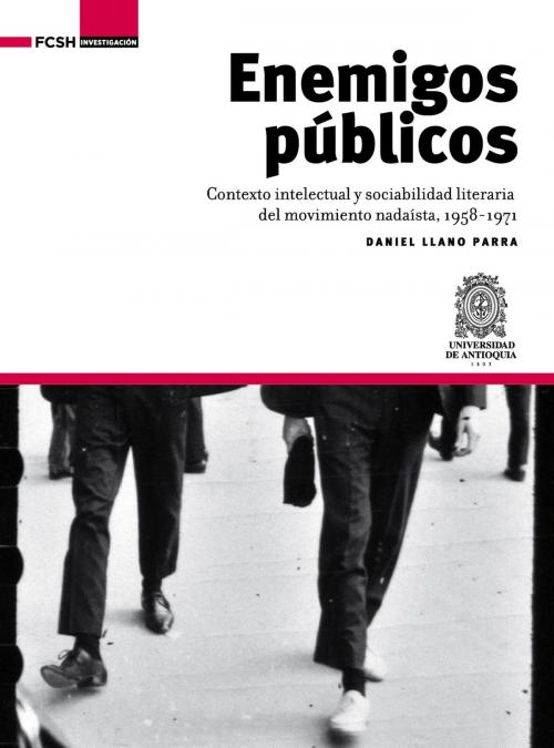 Cover of the book Enemigos públicos by Daniel  Llano Parra, Universidad de Antioquia. Facultad de Ciencias Sociales y Humanas
