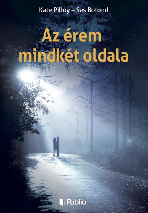 Cover of the book Az érem mindkét oldala by Kate Pilloy - Sas Botond, Publio Kiadó