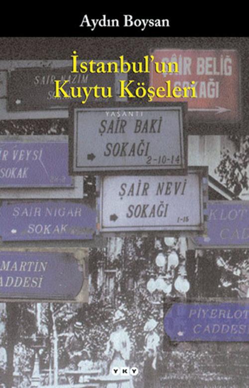 Cover of the book İstanbul'un Kuytu Köşeleri by Aydın Boysan, Yapı Kredi Yayınları