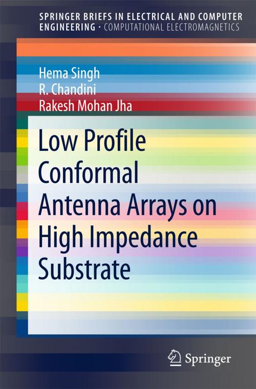 Cover of the book Low Profile Conformal Antenna Arrays on High Impedance Substrate by Hema Singh, R. Chandini, Rakesh Mohan Jha, Springer Singapore