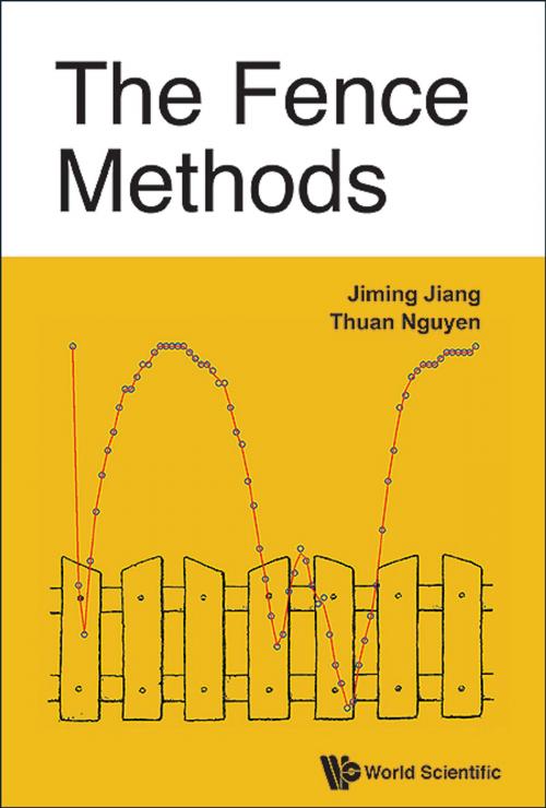 Cover of the book The Fence Methods by Jiming Jiang, Thuan Nguyen, World Scientific Publishing Company