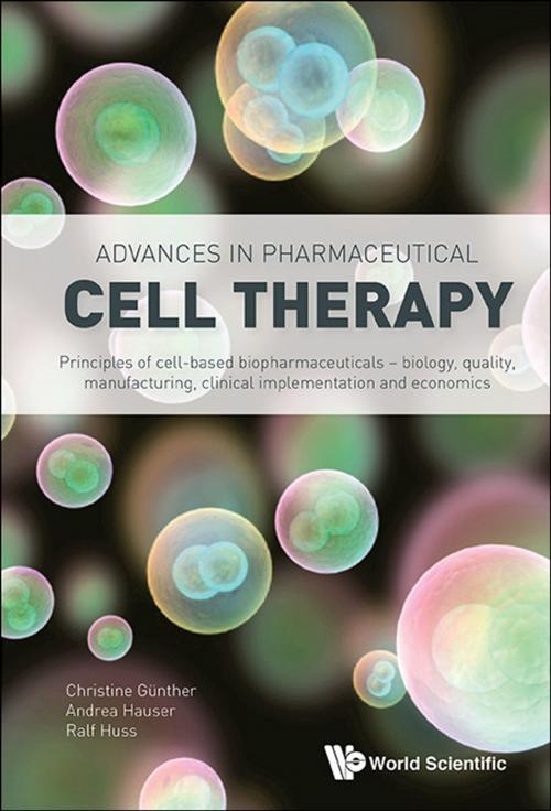 Cover of the book Advances in Pharmaceutical Cell Therapy by Christine Günther, Andrea Hauser, Ralf Huss, World Scientific Publishing Company
