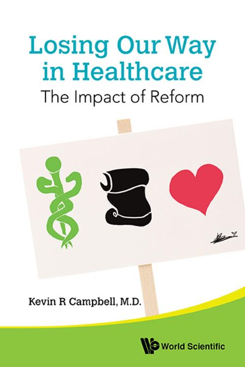 Cover of the book Losing Our Way in Healthcare by Kevin R Campbell, World Scientific Publishing Company