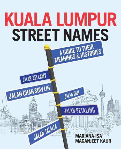 Cover of the book Kuala Lumpur Street Names by Mariana Isa, Maganjeet Kaur, Marshall Cavendish International