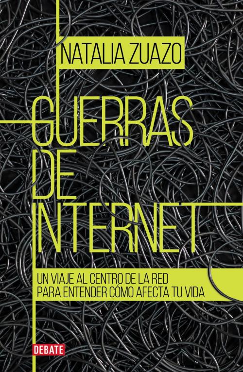 Cover of the book Guerras de internet by Natalia Zuazo, Penguin Random House Grupo Editorial Argentina