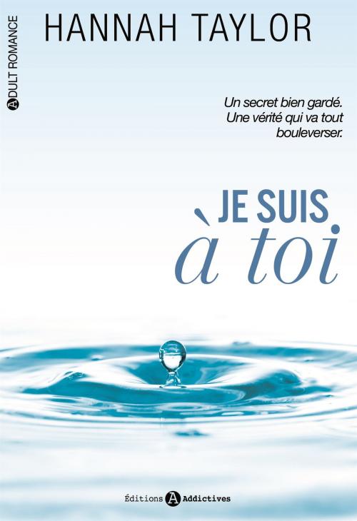 Cover of the book Je suis à toi (l'intégrale) by Hannah Taylor, Editions addictives