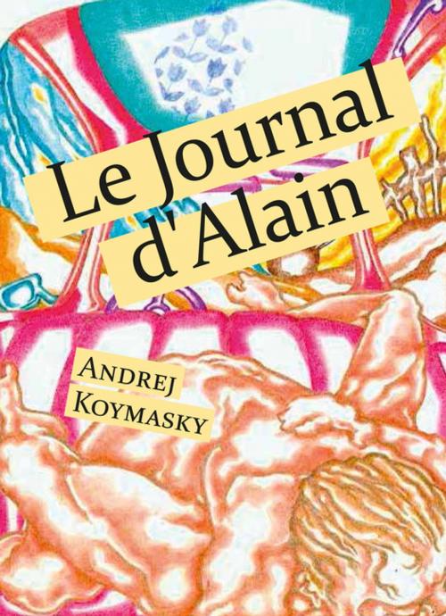 Cover of the book Le Journal d'Alain by Andrej Koymasky, Éditions Textes Gais