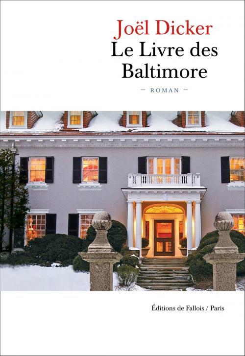 Cover of the book Le Livre des Baltimore by Joël Dicker, Editions de Fallois