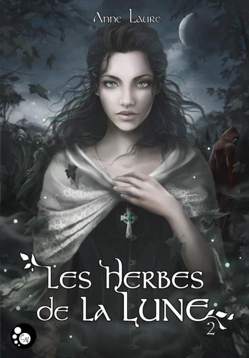 Cover of the book Les herbes de la lune, 2 by Anne Laure, Editions du Chat Noir