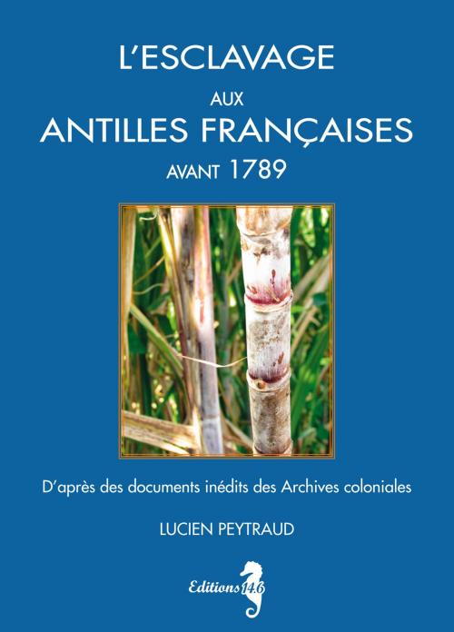 Cover of the book L'esclavage aux Antilles Françaises avant 1789 by Lucien Peytraud, Éditions 14.6