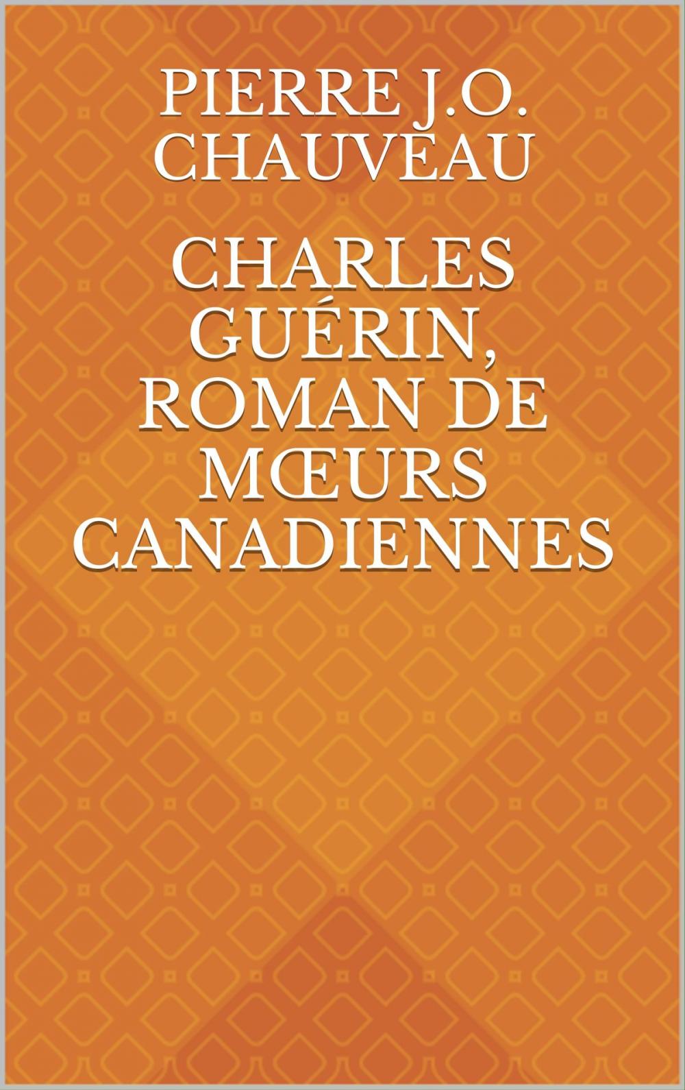 Big bigCover of Charles Guérin, roman de mœurs canadiennes