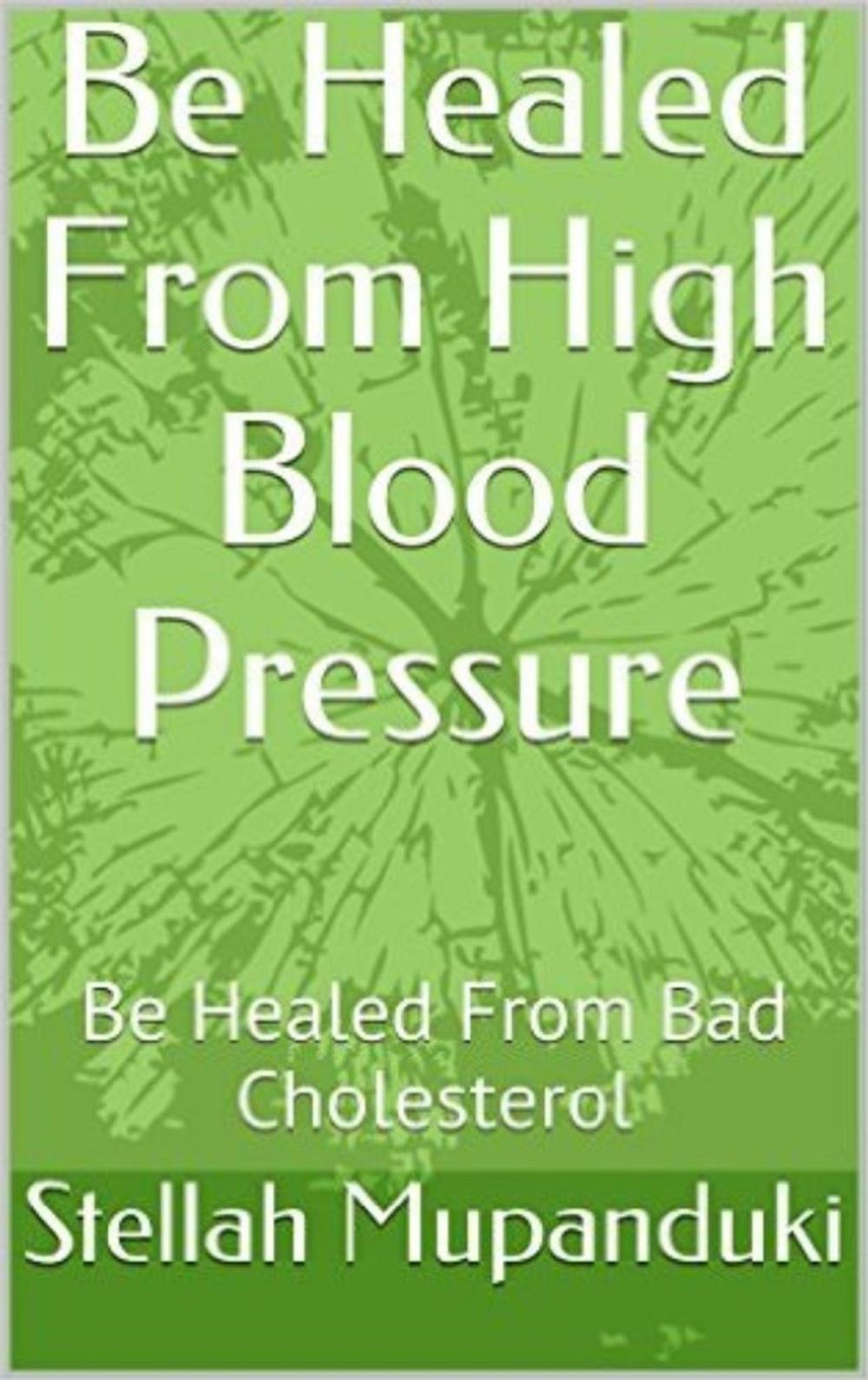 Big bigCover of Be Healed From High Blood Pressure