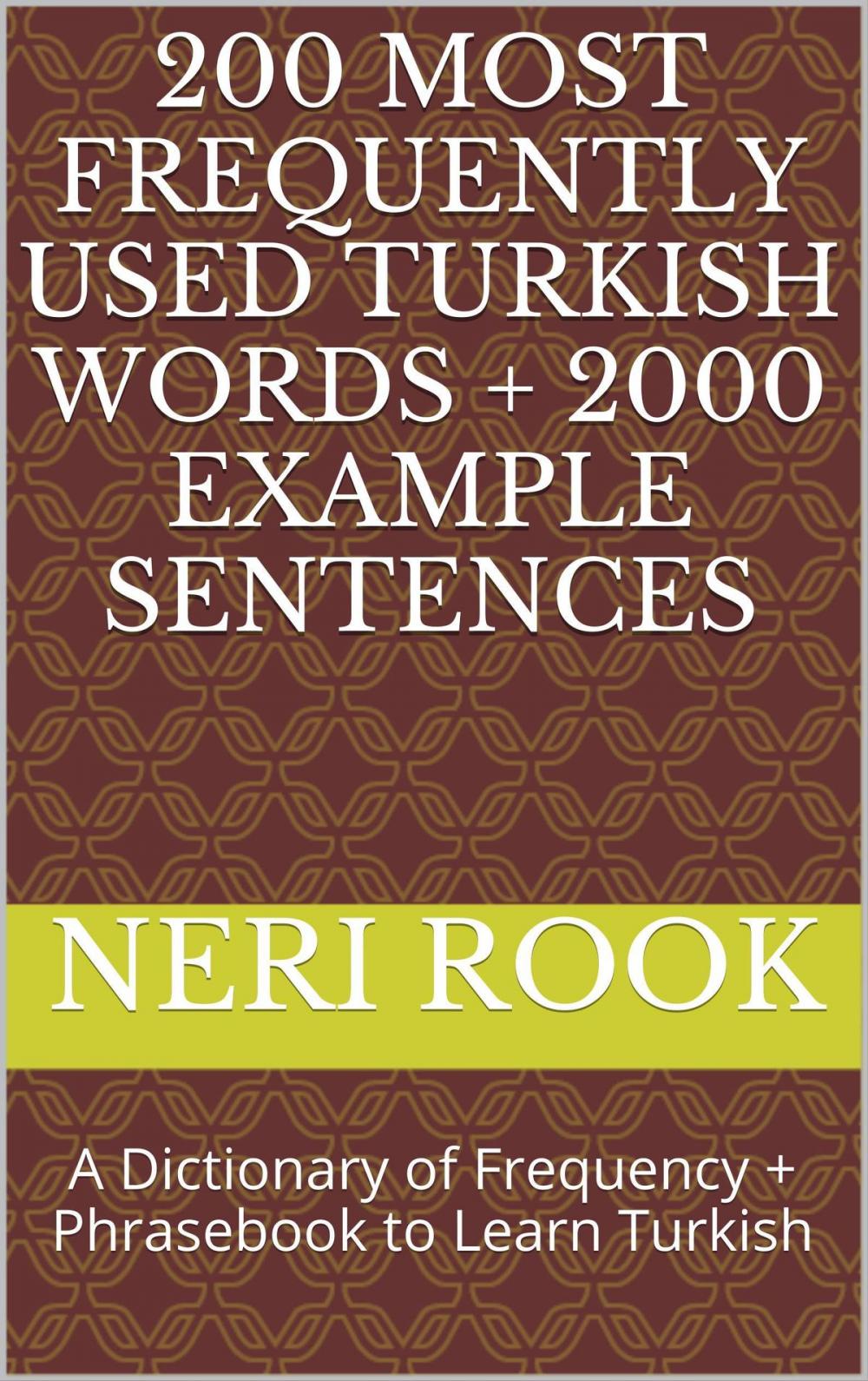 Big bigCover of 200 Most Frequently Used Turkish Words + 2000 Example Sentences: A Dictionary of Frequency + Phrasebook to Learn Turkish