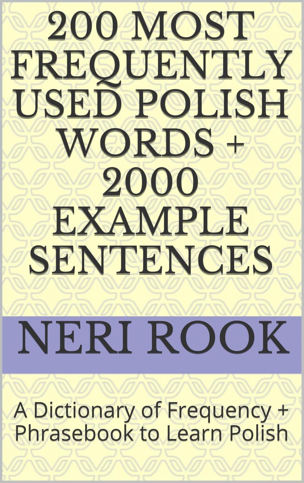 Big bigCover of 200 Most Frequently Used Polish Words + 2000 Example Sentences: A Dictionary of Frequency + Phrasebook to Learn Polish