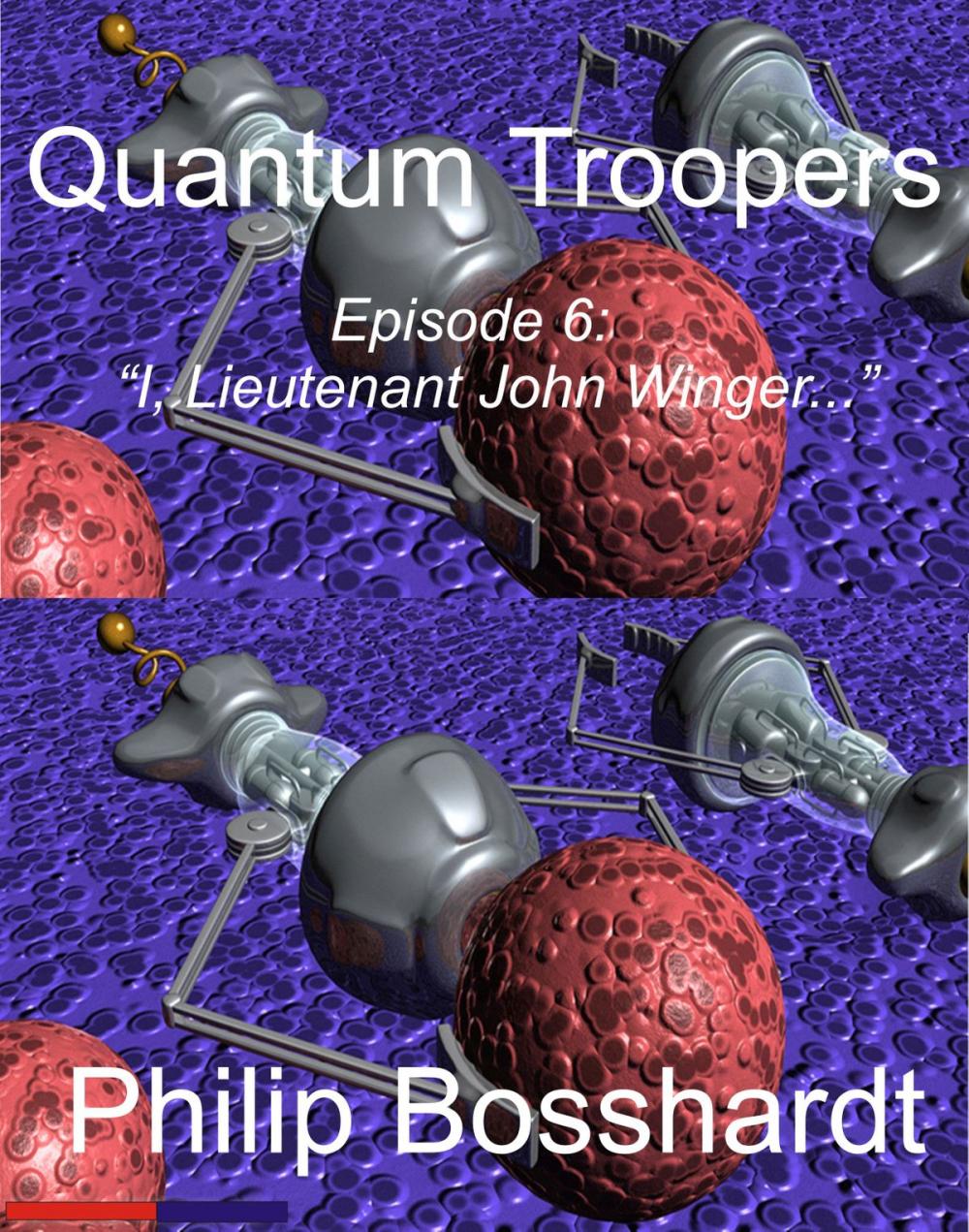 Big bigCover of Quantum Troopers Episode 6: I, Lieutenant John Winger...