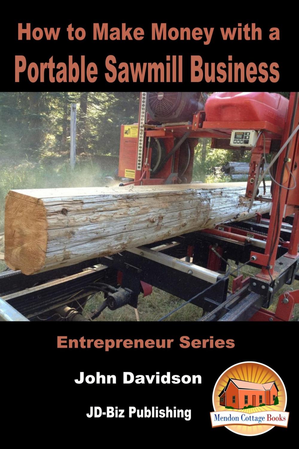 Big bigCover of How to Make Money with a Portable Sawmill Business