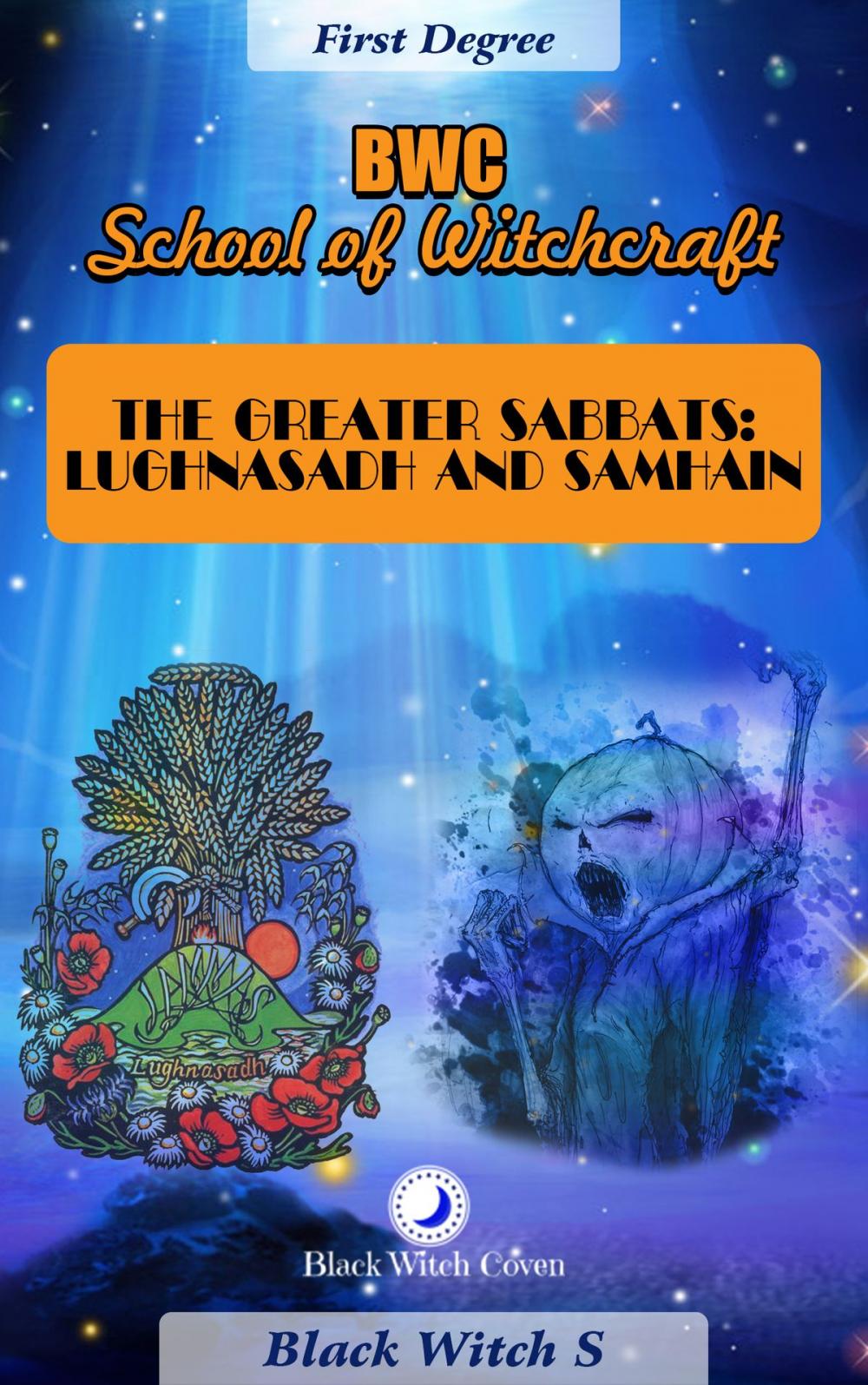 Big bigCover of The Greater Sabbats: Lughnasadh(Lammas) and Samhain. First Degree