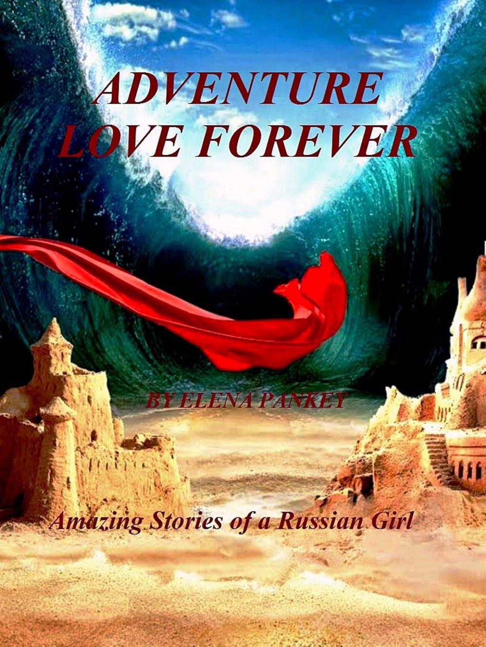 Big bigCover of Gelendzik.Adventure. Love Forever. Amazing Stories of a Russian Girl.