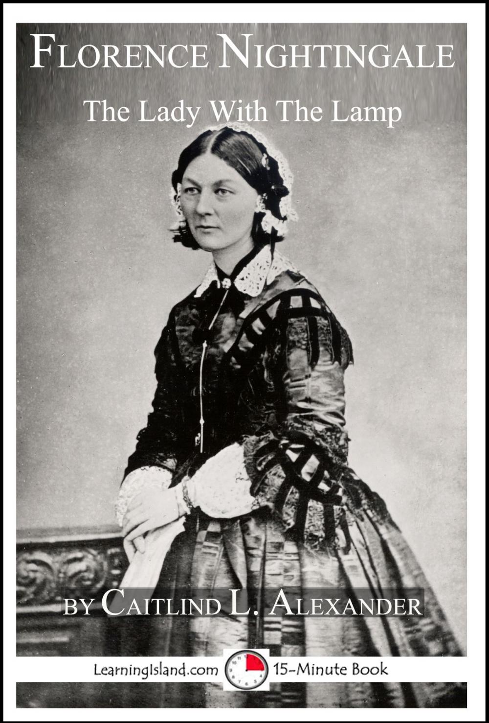Big bigCover of Florence Nightingale: The Lady With The Lamp: A 15-Minute Biography