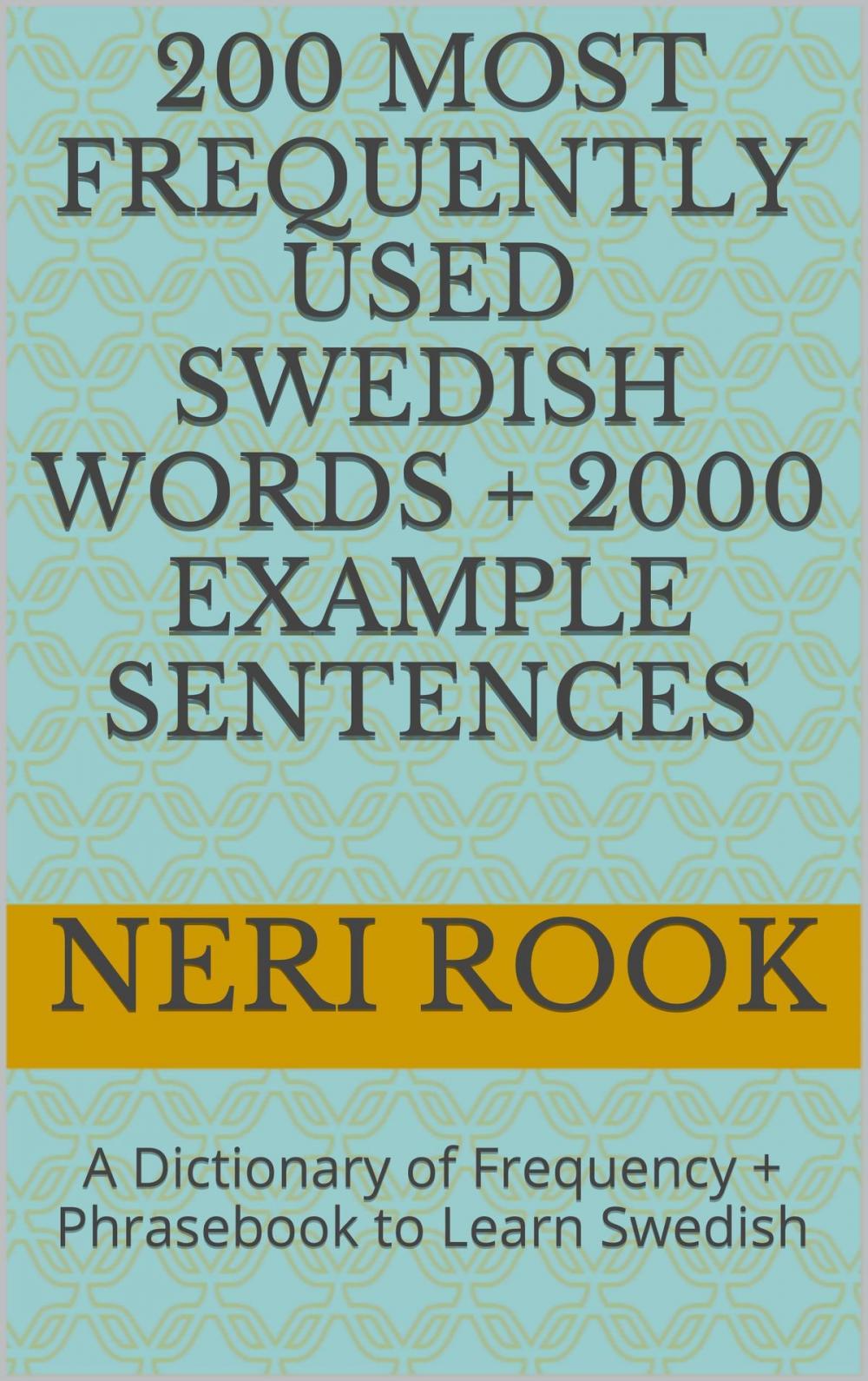 Big bigCover of 200 Most Frequently Used Swedish Words + 2000 Example Sentences: A Dictionary of Frequency + Phrasebook to Learn Swedish