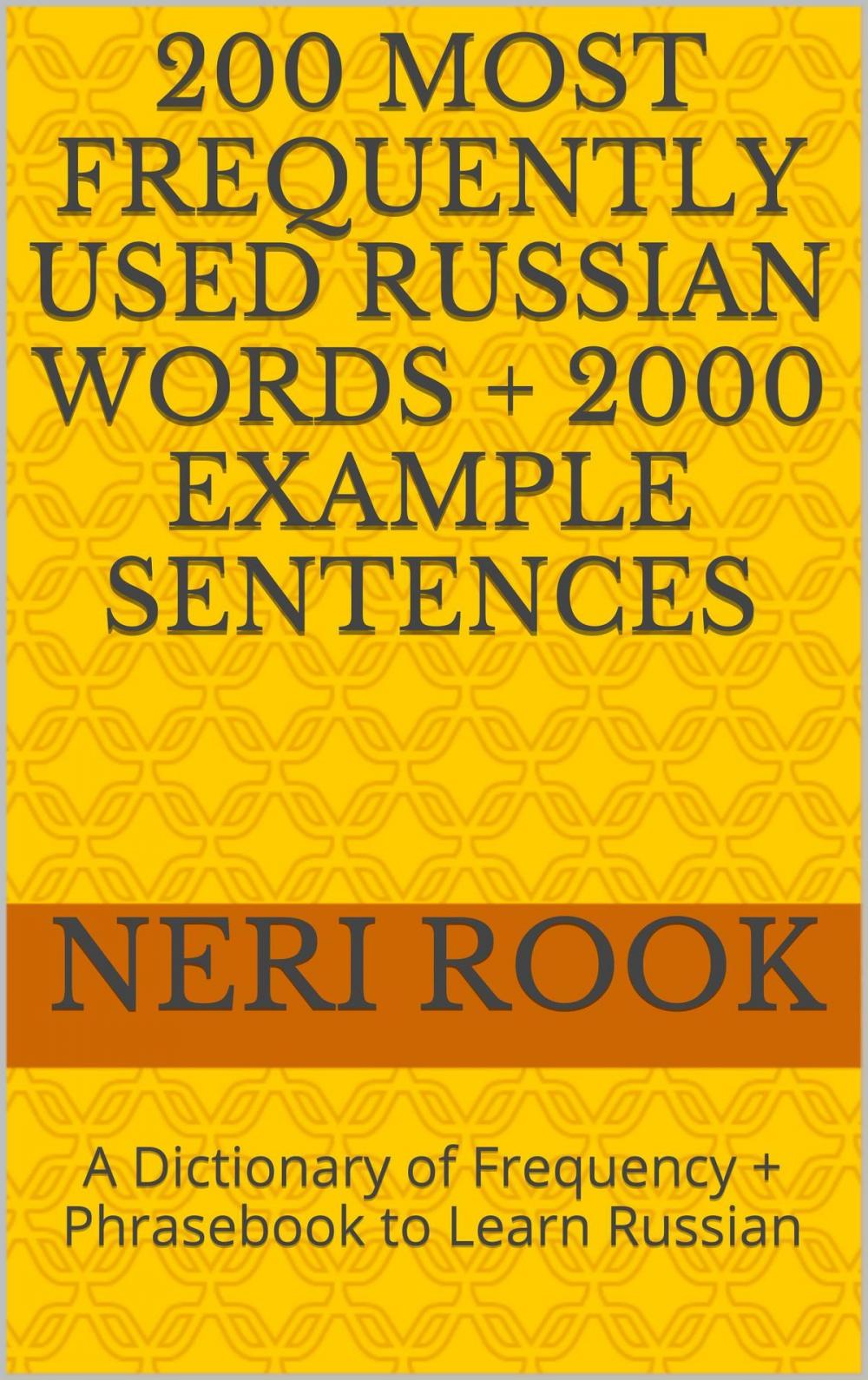 Big bigCover of 200 Most Frequently Used Russian Words + 2000 Example Sentences: A Dictionary of Frequency + Phrasebook to Learn Russian