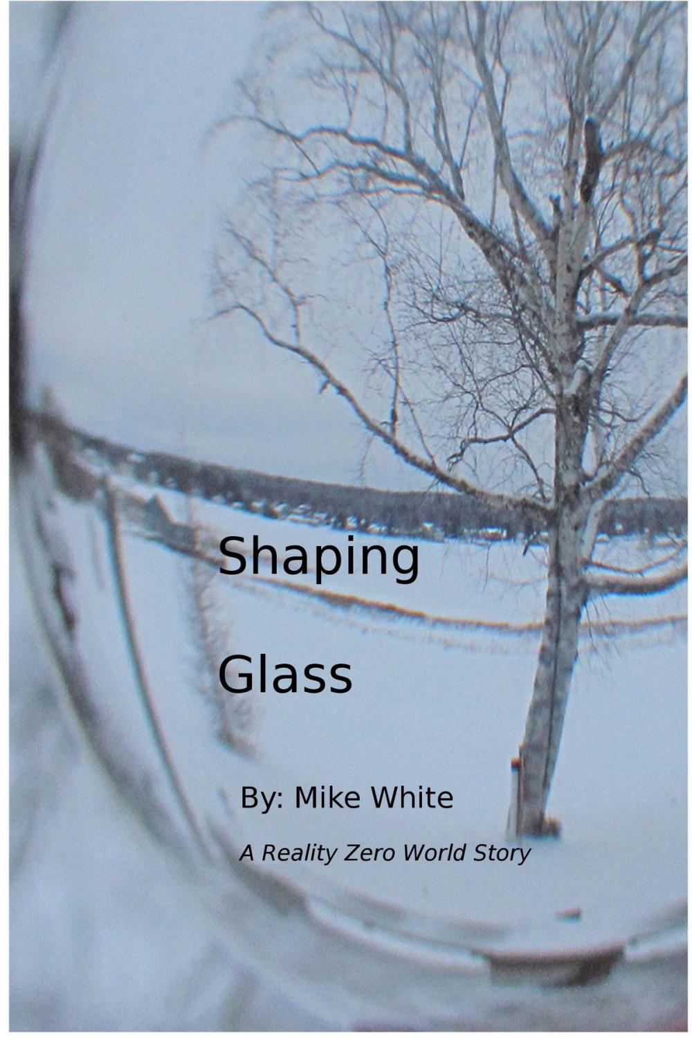 Big bigCover of Shaping Glass: A Reality Zero World Story