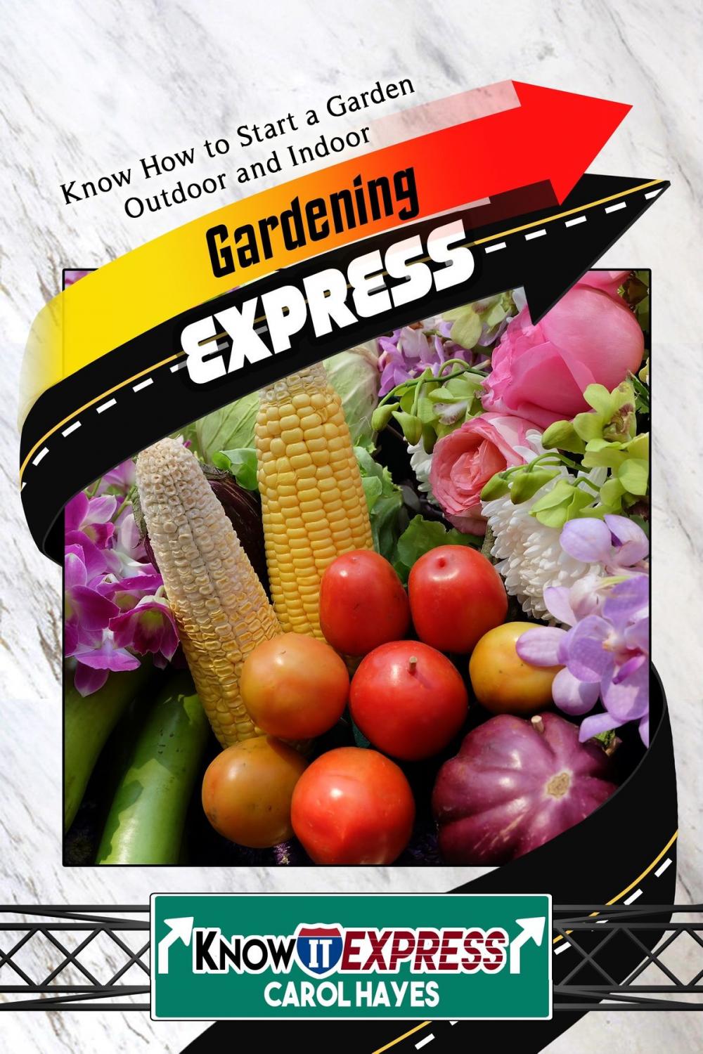 Big bigCover of Gardening Express: Know How to Start a Garden Outdoor and Indoor