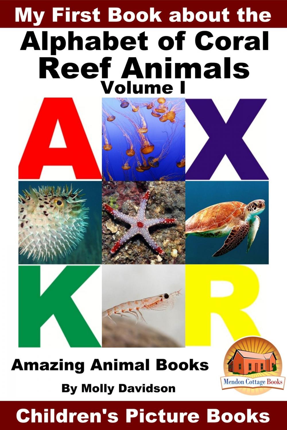 Big bigCover of My First Book about the Alphabet of Coral Reef Animals Volume I: Amazing Animal Books - Children's Picture Books