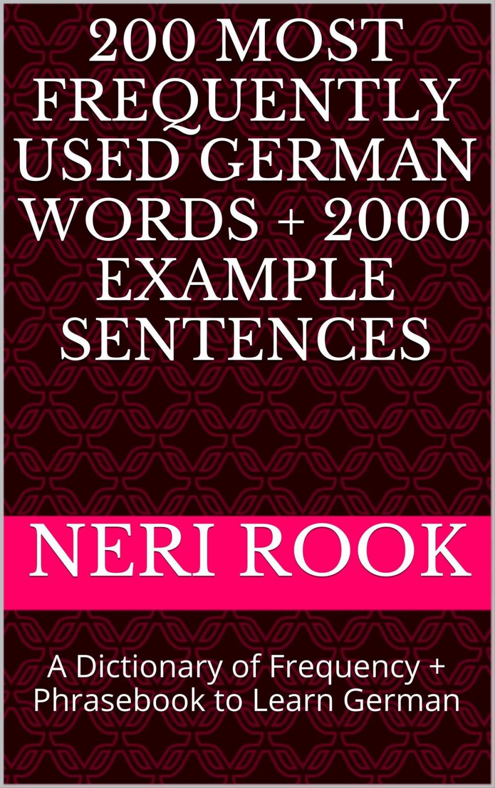 Big bigCover of 200 Most Frequently Used German Words + 2000 Example Sentences: A Dictionary of Frequency + Phrasebook to Learn German
