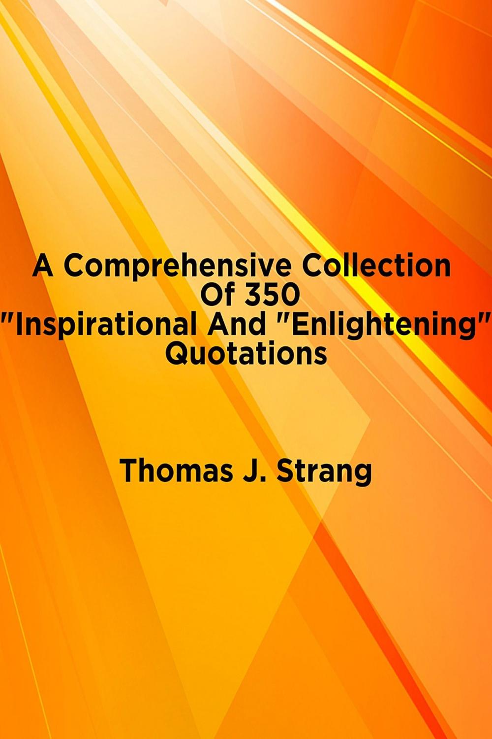 Big bigCover of A Comprehensive Collection Of 350 “Inspirational And Enlightening” Quotations