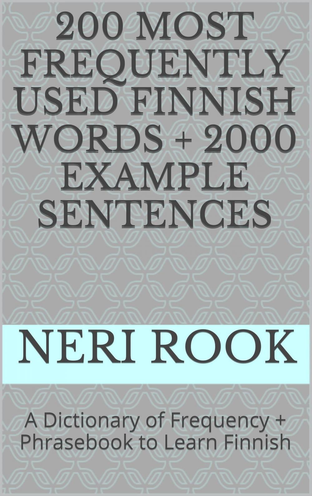 Big bigCover of 200 Most Frequently Used Finnish Words + 2000 Example Sentences: A Dictionary of Frequency + Phrasebook to Learn Finnish